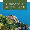 Il Parco Delle Cinque Terre. Le Guide Ai Sapori E Ai Piaceri