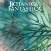 Botanica Fantastica. Ediz. A Colori