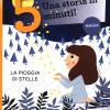 La pioggia di stelle. Una storia in 5 minuti! Ediz. a colori