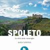 Spoleto. La Citt Delle Meraviglie. Guida Turistica