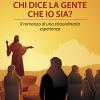 Chi dice la gente che io sia? Il romanzo di una straordinaria esperienza