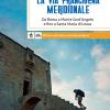 La via Francigena meridionale. Da Roma a Monte Sant'Angelo e fino a Santa Maria di Leuca. 800 km a piedi sull'antica rotta dei pellegrini