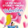 Le pi belle storie d'amore di Valentina