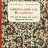 Girovagando Con Re-censore. Racconti Di Viaggio Alla Ricerca Di Gusti Ed Emozioni