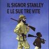 Il Signor Stanley E Le Sue Tre Vite