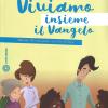 Viviamo Insieme Il Vangelo. Itinerario Per L'iniziazione Alla Fede Cristiana. Guida Per I Catechisti Anno 1