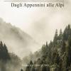 Dagli Appennini Alle Alpi. Poesie Dal 1988 Al 2003