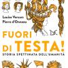 Fuori Di Testa! Storia Spettinata Dell'umanit