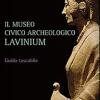 Il museo civico archeologico Lavinium. Guida breve in formato tascabile