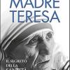 Madre Teresa. Il segreto della santit