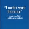 I Nostri Sensi Illumina. Coscienza, Affetti E Sensi Spirituali