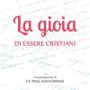 La gioia di essere cristiani. Lettere ai catechisti