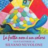 La Fretta Non  Un Colore. Le Fantastorie Di Silvano Nuvolone