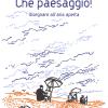 Che paesaggio! Disegnare all'aria aperta. Ediz. a colori