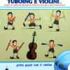 Tuboing E Violini. Canti E Giochi Musicali Per La Scuola Dell'infanzia. Primi Passi Con Il Violino. Con 2 Cd-audio