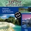 Terme In Toscana. Itinerari E Sorgenti Della Toscana