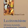 La circoncisione. Gli inizi, le pratiche, le giustificazioni, l'attualit