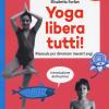 Yoga libera tutti! Manuale per diventare maestri yogi