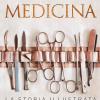 Medicina. La Storia Illustrata. Ediz. A Colori