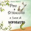 Pino e Stiracchio e l'uovo di dinosauro