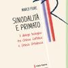 Sinodalit e primato. Il dialogo teologico tra Chiesa cattolica e Chiesa ortodossa