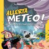 Allerta Meteo! La Scienza A Fumetti. Alla Scoperta Dei Fenomeni Pi Estremi. Ediz. A Colori