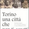 Torino, Una Citt Che Non Ti Aspetti. Quindici Itinerari Per Conoscerla Davvero