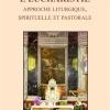 L'eucharistie. Approche liturgique, spirituelle et pastorale