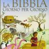 La Bibbia Giorno Per Giorno. Ediz. Illustrata