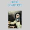 Opere complete. Ediz. integrale