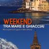 Weekend tra mare e ghiacciai. Alla scoperta di Liguria e Valle d'Aosta