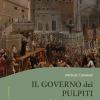 Il Governo Dei Pulpiti. Predicatori, Potere E Pubblico Nell'italia Della Prima Et Moderna