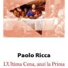 L'Ultima Cena, anzi la Prima. La volont tradita di Ges