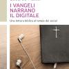 I Vangeli Narrano Il Digitale. Una Lettura Biblica Al Tempo Dei Social