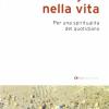 Il Vangelo nella vita. Per una spiritualit del quotidiano