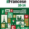 Francese 10-14. Dizionario Francese-italiano, Italiano Francese. Con Contenuto Digitale (fornito Elettronicamente)