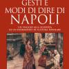 Gesti e modi di dire di Napoli. Un viaggio alla scoperta di un patrimonio di cultura popolare