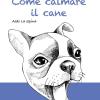 Come Calmare Il Cane