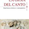 La gioia del canto. Esperienza artistica e contemplativa