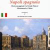 Napoli spagnola. Dieci passeggiate tra strade, palazzi, monumenti e chiese