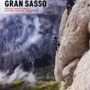 Gran Sasso. Vie classiche, moderne e d'avventura. Corno Grande, Corno Piccolo, Pizzo d'Intermsoli