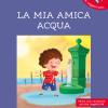 La Mia Amica Acqua. Ediz. Ad Alta Leggibilit