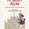 My secret Milan. A girl's guide to intimate Milan