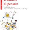 Desiderio Di Pensare. Possibilit Di Discorso Dopo La Metafisica, La Modernit E Le Ideologie