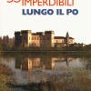 35 borghi imperdibili lungo il Po