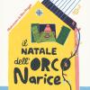 Il Natale Dell'orco Narice. Ediz. A Colori