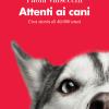 Attenti Ai Cani. Una Storia Di 40.000 Anni