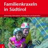 Familienkraxeln in Sdtirol. Klettersteige, Klettergrten, Hochseilgrten und Kletterhallen