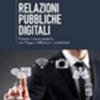 Relazioni pubbliche digitali. Pensare e creare progetti con blogger, influencer e community