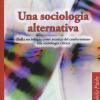 Una Sociologia Alternativa. Dalla Sociologia Come Tecnica Del Conformismo Alla Sociologia Critica